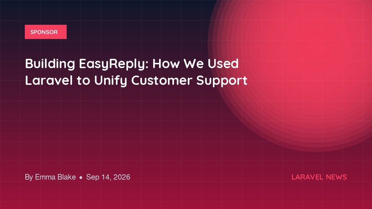 Building EasyReply: How We Used Laravel to Unify Customer Support