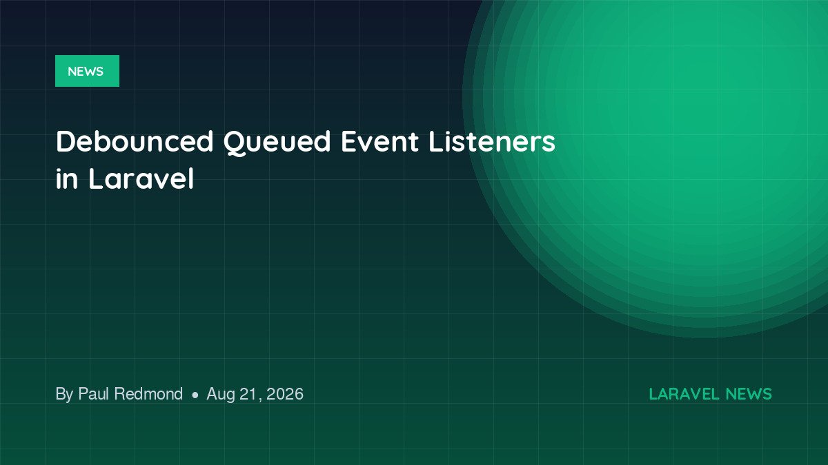 Debounced Queued Event Listeners in Laravel