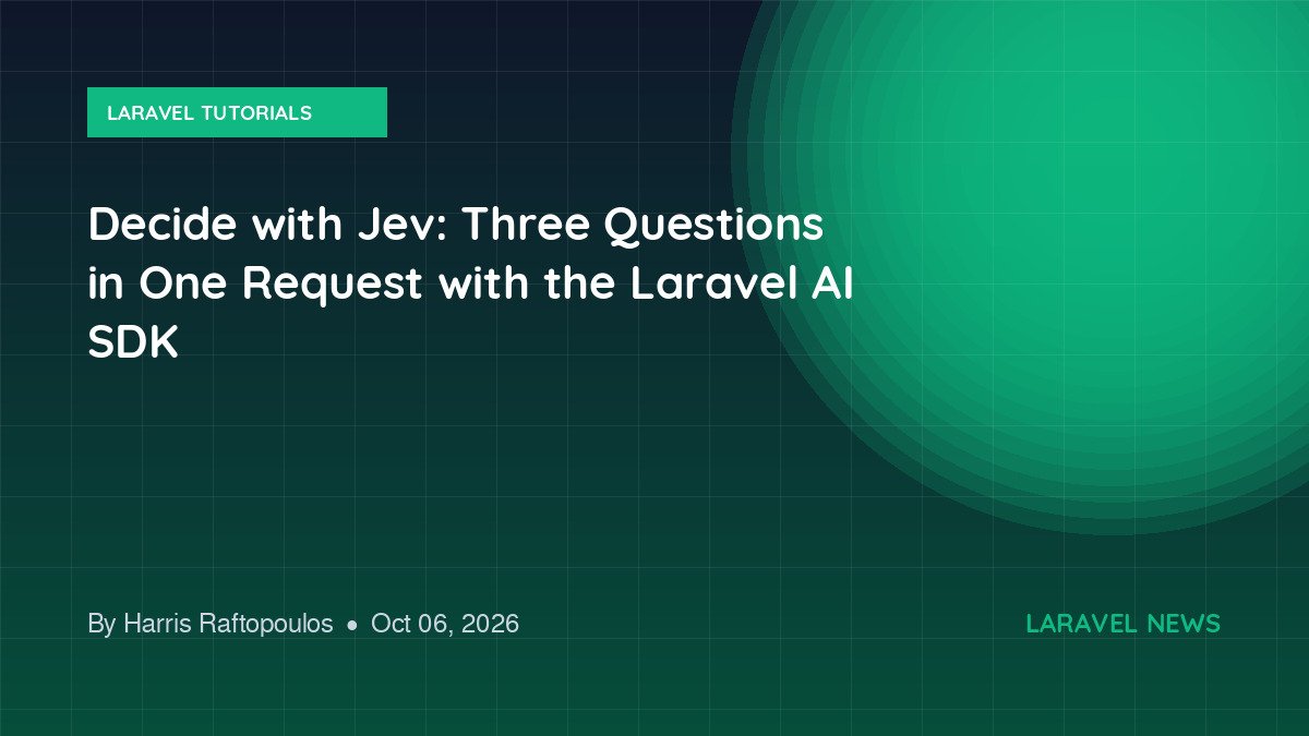Decide with Jev: Three Questions in One Request with the Laravel AI SDK