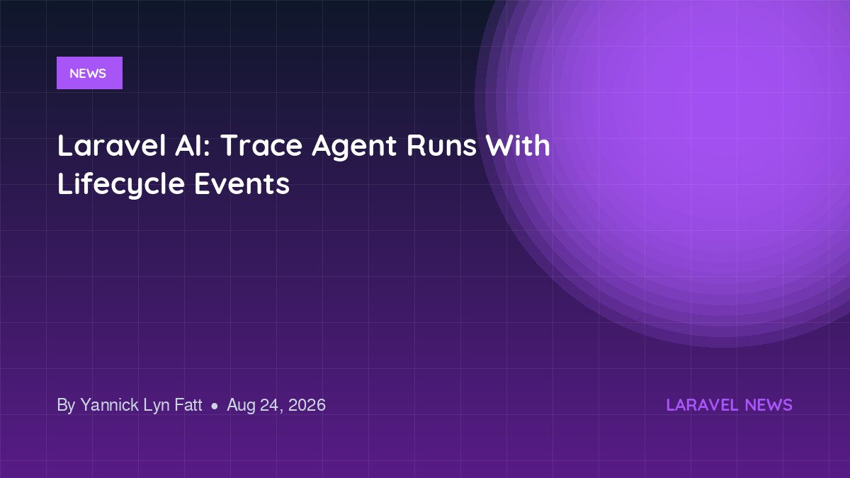 Laravel AI: Trace Agent Runs With Lifecycle Events