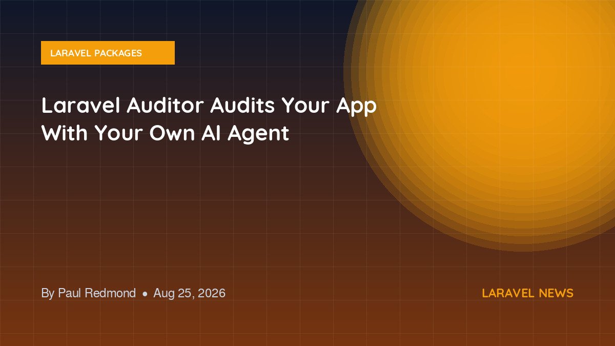 Laravel Auditor Audits Your App With Your Own AI Agent