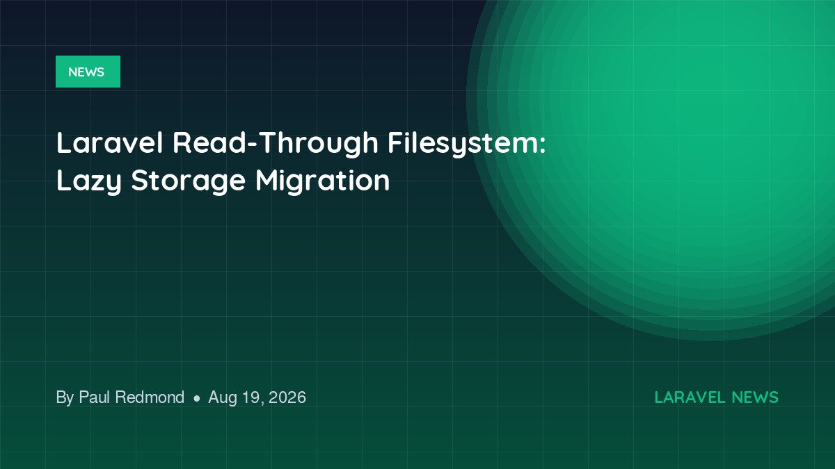 Laravel Read-Through Filesystem: Lazy Storage Migration