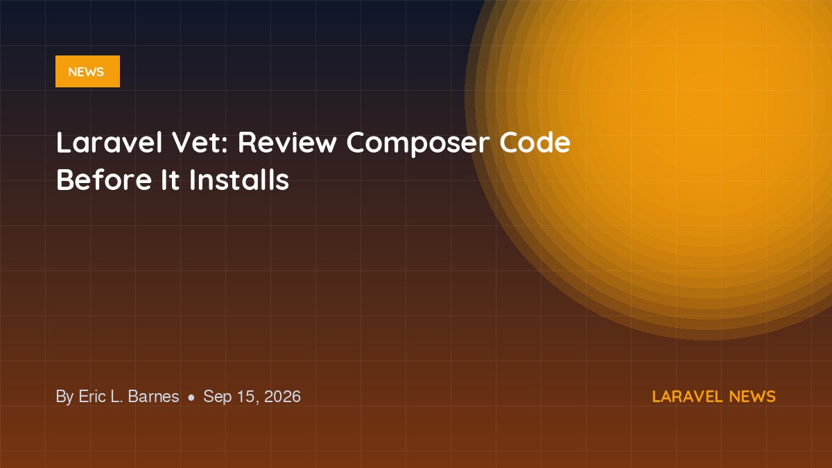 Laravel Vet: Review Composer Code Before It Installs