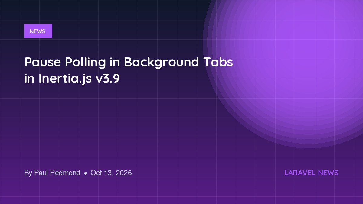 Pause Polling in Background Tabs in Inertia.js v3.9