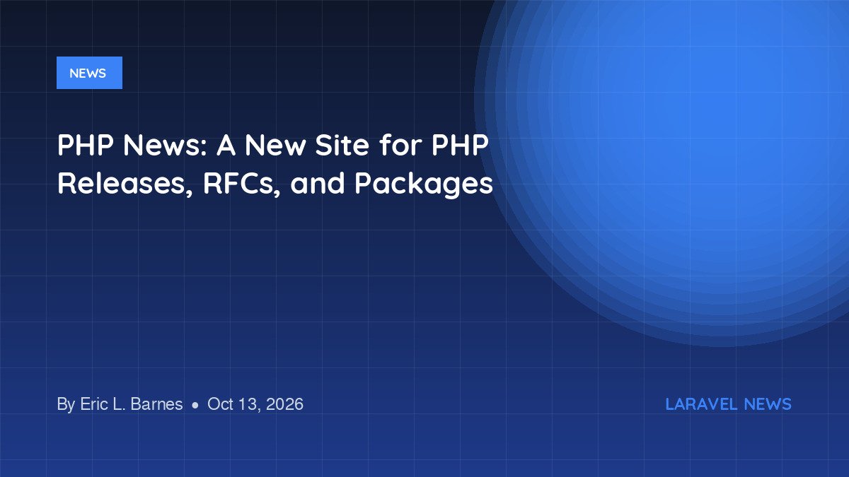 PHP News: A New Site for PHP Releases, RFCs, and Packages