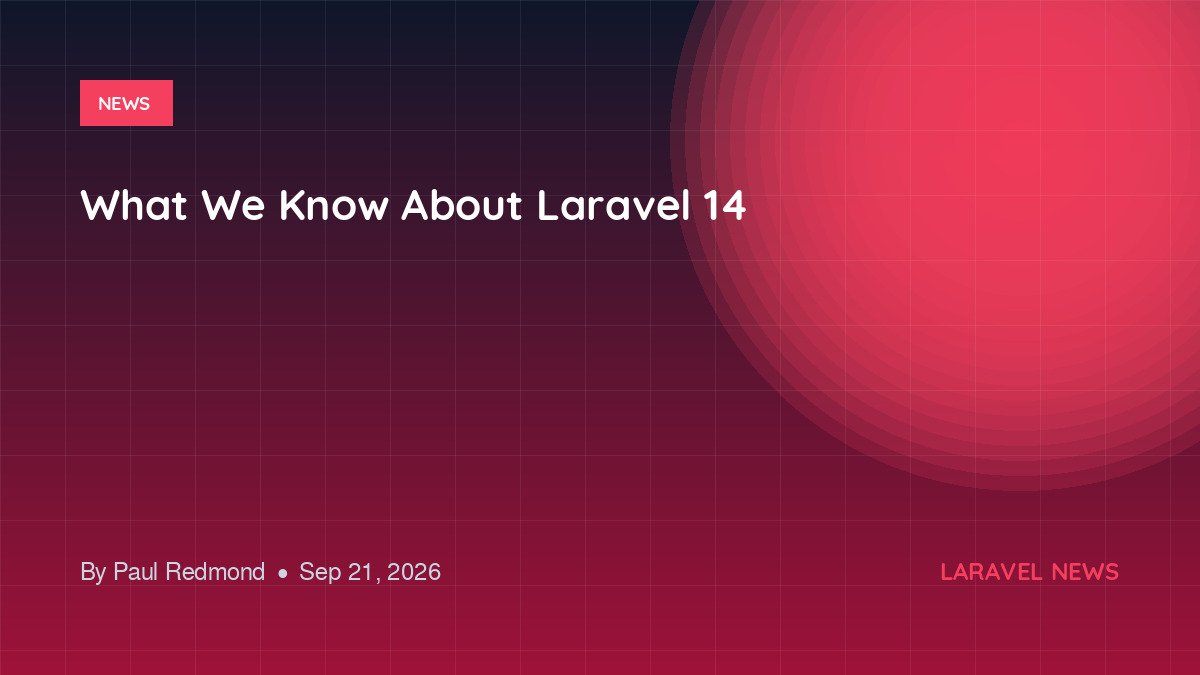 What We Know About Laravel 14